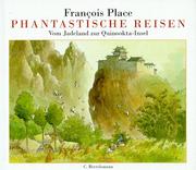 Cover of: Phantastische Reisen. Vom Jadeland zur Quinookta- Insel. by Francois Place