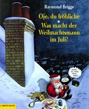 Cover of: Oje, du fröhliche / Was macht der Weihnachtsmann im Juli? by Raymond Briggs