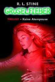 Cover of: Gruselfieber 11. Thrillogy - Keine Atempause. by Robert Lawrence Stine