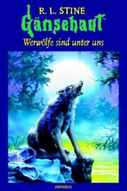 Cover of: Gänsehaut. Werwölfe sind unter uns. by R. L. Stine