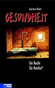 Cover of: Gesundheit. Ein Recht für Reiche? by Laurence Binet