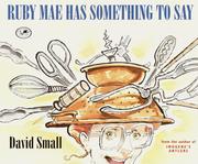 Cover of: Ruby Mae Has Something to Say by David Small, David Small