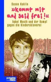Cover of: Kommt mit und seid frei. Iqbal Masih und der Kampf gegen die Kindersklaverei.