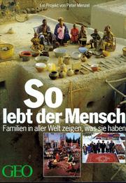 Cover of: So lebt der Mensch. Familien aus aller Welt zeigen, was sie haben. by Peter-Matthias Gaede, Peter Menzel