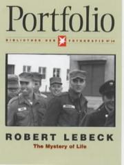 Cover of: Robert Lebeck: The Mystery of Life (Portfolio, Bibliothek Der Fotografie)