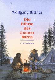 Cover of: Die Fährte des Grauen Bären. Abenteuer in Kanada.