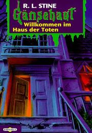 Cover of: Gänsehaut 02. Willkommen im Haus der Toten. by R. L. Stine