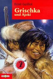 Cover of: Grischka und Ajoki. by René Guillot