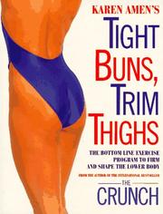 Cover of: Karen Amen's tight buns, trim thighs: the bottom line exercise program to firm and shape the lower body