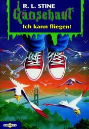 Cover of: Gänsehaut 31. Ich kann fliegen. by R. L. Stine