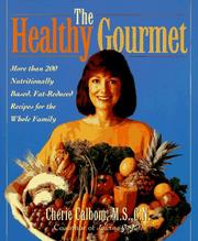 Cover of: The healthy gourmet: more than 200 nutritionally based, fat-reduced recipes for the whole family