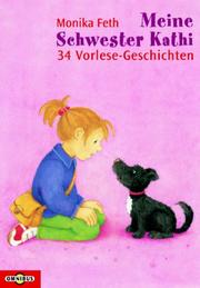 Cover of: Meine Schwester Kathi. 34 Vorlesegeschichten. by Monika Feth