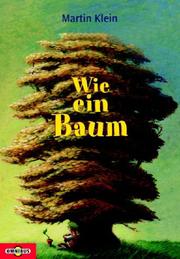 Cover of: Wie ein Baum. Florian Erdmanns unglaubliche Geschichte.