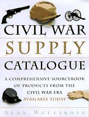 Cover of: The Civil War supply catalogue: a comprehensive sourcebook of products from the Civil War era available today