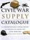 Cover of: The Civil War supply catalogue