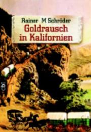 Cover of: Goldrausch in Kalifornien. by Rainer M. Schröder