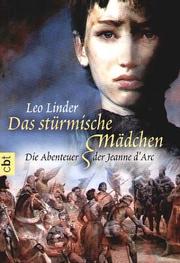 Cover of: Das stürmische Mädchen. Die Abenteuer der Jeanne d'Arc.