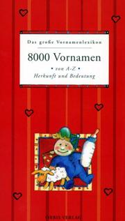 Cover of: Das große Vornamenlexikon. 8000 Vornamen von A - Z. Herkunft und Bedeutung. by Friedrich Wilhelm Weitershaus