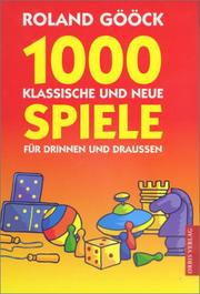 Cover of: 1000 klassische und neue Spiele für drinnen und draußen by Roland Gööck, Roman Spiro