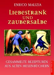 Cover of: Liebestrank und Zaubersalbe. Gesammelte Rezepturen aus alten Hexenbüchern.