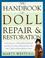 Cover of: The handbook of doll repair and restoration