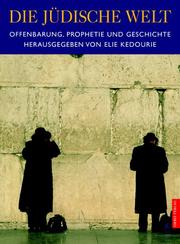 Cover of: Die jüdische Welt. Offenbarung, Prophetie und Geschichte.