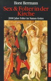Cover of: Sex und Folter in der Kirche. 2000 Jahre Folter im Namen Gottes.