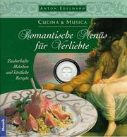 Cover of: Romantische Menüs für Verliebte. Inkl. CD. Zauberhafte Melodien und köstliche Rezepte. by Anton Edelmann, Anton Edelmann