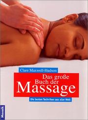 Cover of: Das große Buch der Massage. Die besten Techniken aus aller Welt by Clare Maxwell-Hudson