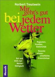 Cover of: Mir geht es gut bei jedem Wetter. by Norbert Treutwein