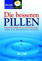 Cover of: Die besseren Pillen. Die Grüne Liste der natürlichen Medikamente und Heilmethoden.