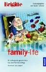Cover of: Family Life. Brigitte. 26 aufregende Geschichten aus dem Familienalltag. by Kester Schlenz, Papan