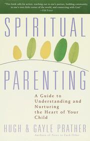 Cover of: Spiritual Parenting: A Guide to Understanding and Nurturing the Heart of Your Child