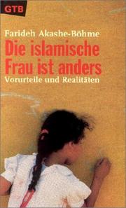 Cover of: Die islamische Frau ist anders. Vorurteile und Realitäten. by Farideh Akashe-Böhme