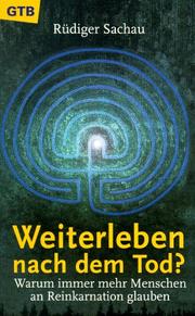 Cover of: Weiterleben nach dem Tod? Warum immer mehr Menschen an Reinkarnation glauben.