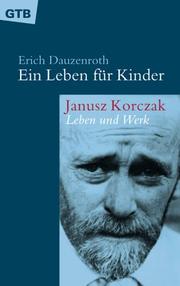 Cover of: Ein Leben für Kinder. Janusz Korczak. Leben und Werk.