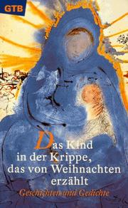 Cover of: Das Kind in der Krippe, das von Weihnachten erzählt. Geschichten und Gedichte.