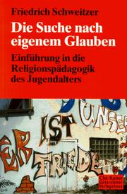 Cover of: Die Suche nach eigenem Glauben. Einführung in die Religionspädagogik des Jugendalters.