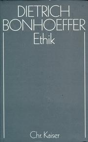 Cover of: Werke, 17 Bde. u. 2 Erg.-Bde., Bd.6, Ethik by Dietrich Bonhoeffer, Ilse Tödt, Heinz Eduard Tödt, Ernst. Feil