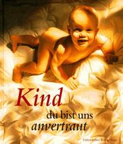 Cover of: Kind, du bist uns anvertraut.