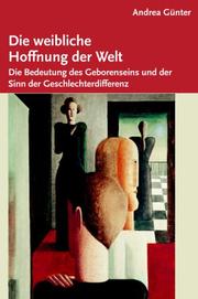 Cover of: Die weibliche Hoffnung der Welt. by Andrea Günter