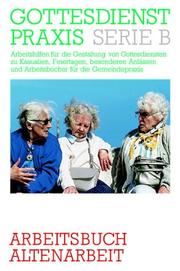 Cover of: Gottesdienstpraxis, Serie B, Neue Folge, Arbeitsbuch Altenarbeit