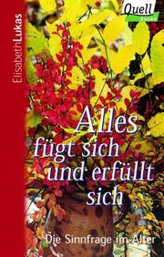 Cover of: Alles fügt sich und erfüllt sich. Die Sinnfrage im Alter.