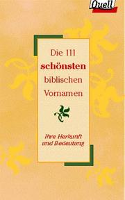 Cover of: Die 111 schönsten biblischen Vornamen. Ihre Herkunft und Bedeutung.