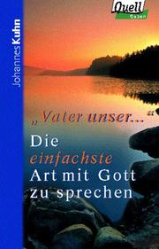 Cover of: Die einfachste Art, mit Gott zu sprechen. 'Vater unser...'