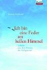 Cover of: Ich bin eine Feder am hellen Himmel. Gebete aus den Herzen der Religionen.