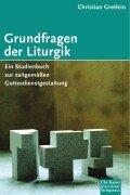 Cover of: Grundfragen der Liturgik. Ein Studienbuch zur zeitgemäßen Gottesdienstgestaltung.
