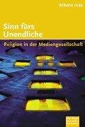 Cover of: Sinn fürs Unendliche. Religion in der Mediengesellschft.