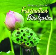 Cover of: Faszination Bibelgarten. by Wolfgang Zwickel