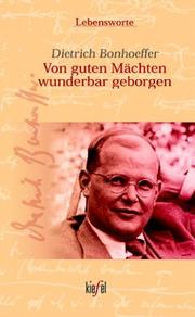 Cover of: Von guten Mächten wunderbar geborgen. by Dietrich Bonhoeffer, Manfred. Weber